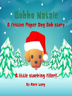 cover image of Bobbo Natale --A festive Paper Dog Bob Story